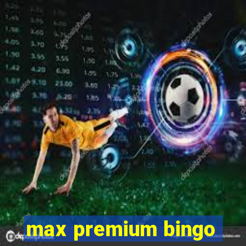 max premium bingo